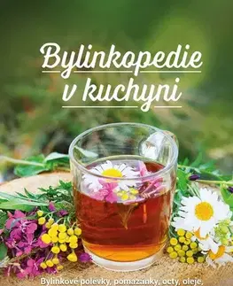 Prírodná lekáreň, bylinky Bylinkopedie v kuchyni - Martin Chvapil