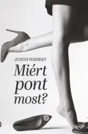 Erotická beletria Miért pont most? - Whimsey Judith
