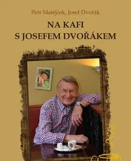 Film, hudba Na kafi s Josefem Dvořákem - Josef Dvořák,Petr Matějček