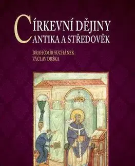 Kresťanstvo Církevní dějiny - Antika a středověk - Drahomír Suchánek,Václav Drška