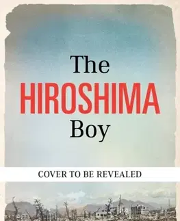 Biografie - Životopisy The Hiroshima Boy - Akiko Mikamo,Shinji Mikamo