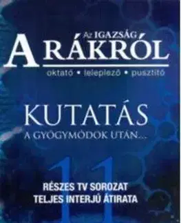 Medicína - ostatné Az Igazság a Rákról - Kutatás a gyógymódok után.... - Ty M. Bollinger
