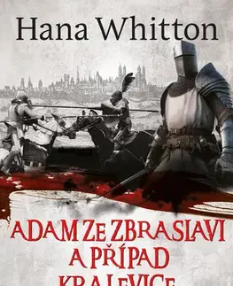 Česká beletria Adam ze Zbraslavi a případ kralevice Jana - Hana Whitton