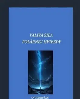 Ezoterika - ostatné Valivá sila Polárnej hviezdy - Dušan Zatroch (Anudhrušan)