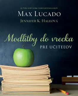 Kresťanstvo Modlitby do vrecka pre učiteľov - Max Lucado,Jennifer K. Hale