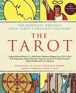 Astrológia, horoskopy, snáre The Tarot: A Collection of Secret Wisdom from Tarot's Mystical Origins - A. E. Thierens,Samuel Liddell Mathers MacGregor,Papus,P. R. S. Foli,P. D. Ouspensky,Manly Palmer Hall,Harriette Augusta Curtiss,F. Homer Curtiss,Eliphaz Levi,Waite Arthur Edward