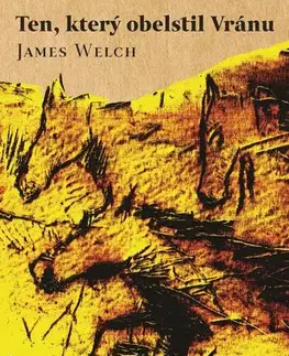 Beletria - ostatné Ten, který obelstil Vránu - James Welch