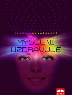 Zdravie, životný štýl - ostatné Myšlení uzdravuje - Jarmila Mandžuková