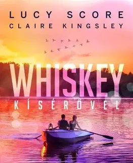 Romantická beletria Whiskey kísérővel - Claire Kingsley,Lucy Score