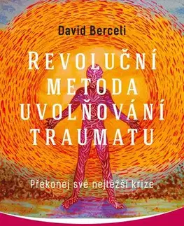 Psychológia, etika Revoluční metoda uvolňování traumatu - David Berceli