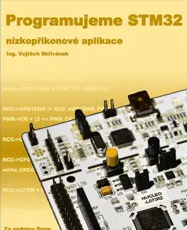Počítačová literatúra - ostatné Programujeme STM32: nízkopříkonové aplikace - Vojtěch Skřivánek
