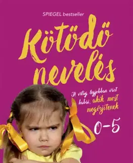 Výchova, cvičenie a hry s deťmi Kötődő nevelés - A világ legjobban várt babái, akik most megőrjítenek - Danielle Graf,Katja Seide