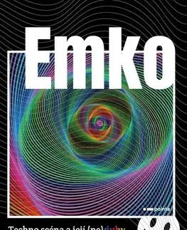 Biografie - ostatné Emko - Techno scéna a její (ne)duhy - Václav Pospíšil