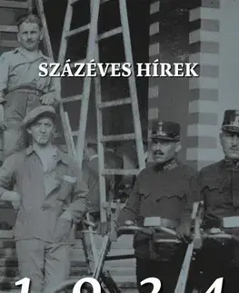 História - ostatné Százéves hírek. 1924 - Soós Anna (szerk.),Soós Gábor