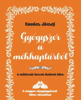 Zdravie, životný štýl - ostatné Gyógyszer a méhkaptárból - József Kovács