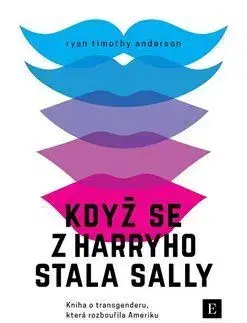 Psychológia, etika Když se z Harryho stala Sally - Ryan T. Anderson