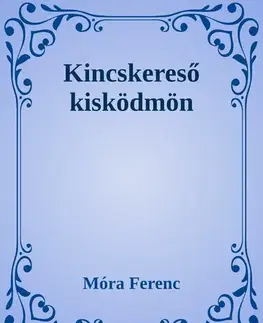 Svetová beletria Kincskereső kisködmön - Ferenc Móra
