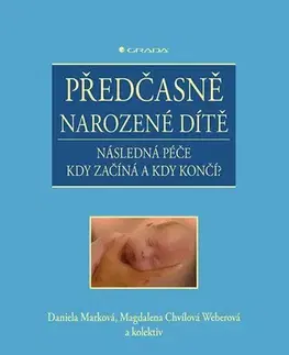Pediatria Předčasně narozené dítě - Daniela Marková,Magdalena Chvílová Weberová,Kolektív autorov