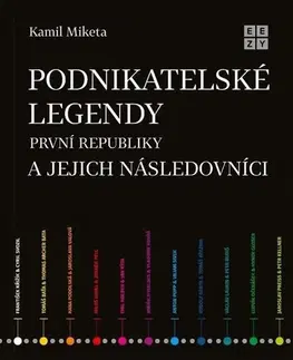 Slovenské a české dejiny Podnikatelské legendy první republiky a jejich následovníci - Kamil Miketa