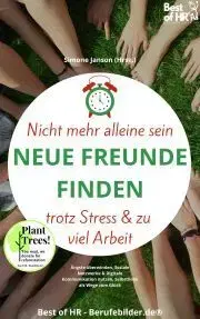 Sociológia, etnológia Nicht mehr alleine sein. Neue Freunde finden trotz Stress & zu viel Arbeit - Simone Janson