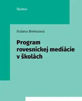 Pedagogika, vzdelávanie, vyučovanie Program rovesníckej mediácie v školách - Dušana Bieleszová