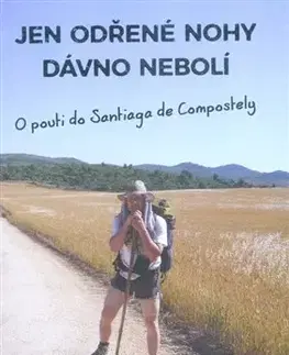 Cestopisy Jen odřené nohy dávno nebolí - Vladimír Kropáč