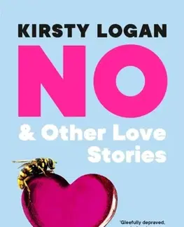 Novely, poviedky, antológie No & Other Love Stories - Kirsty Logan