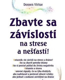 Psychológia, etika Zbavte sa závislosti na strese a nešťastí! - Doreen Virtue