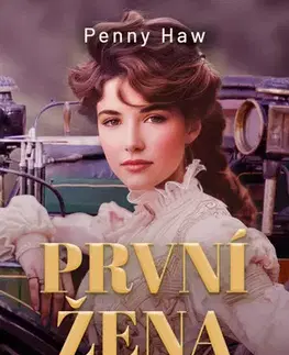 Historické romány První žena za volantem - Penny Haw,Jaroslav Žerávek