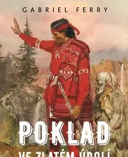 Dobrodružstvo, napätie, western Poklad ve Zlatém údolí - Gabriel Ferry,Zdeněk Burian