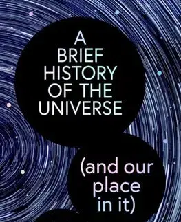 Astronómia, vesmír, fyzika A Brief History of the Universe (and our place in it) - Sarah Alam Malik