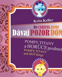 V cudzom jazyku Dávaj pozor doma - Pompy, Titany a horúce predmety - Kriss Keller