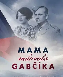 Skutočné príbehy Mama milovala Gabčíka - Veronika Homolová Tóthová