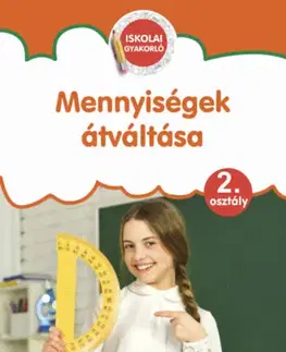 Príprava do školy, pracovné zošity Mennyiségek átváltása - Iskolai gyakorló - 2. osztály - Zoltánné Pokorádi