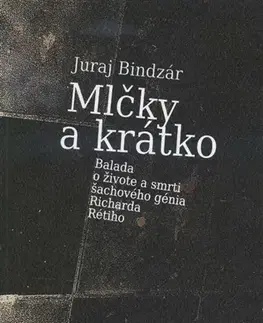 Biografie - ostatné Mlčky a krátko - Juraj Bindzár