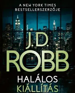Detektívky, trilery, horory Halálos kiállítás - J. D. Robb