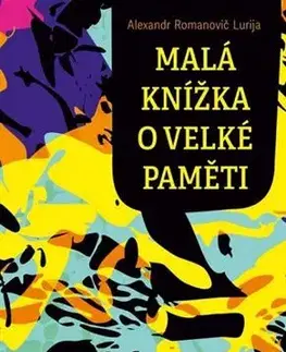 Psychológia, etika Malá knížka o velké paměti - Alexandr Romanovič Lurija