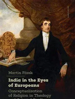 Sociológia, etnológia India in the Eyes of Europeans - Martin Fárek