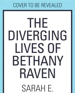 Sci-fi a fantasy The Diverging Lives of Bethany Raven - Sarah E. Bonner