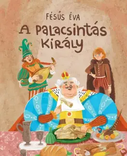 Rozprávky A palacsintás király - Éva Fésűs,Dorottya Szert-Szabó