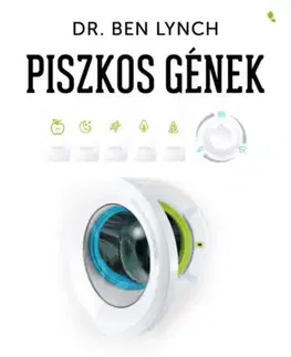 Zdravie, životný štýl - ostatné Piszkos gének - Egészségjavítás és betegség-megelőzés a géntisztítás úttörő módszerével - Ben Lynch