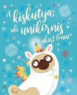 Rozprávky A kiskutya, aki unikornis akart lenni - Bella Swift