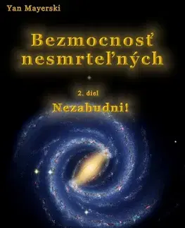 Sci-fi a fantasy Bezmocnosť nesmrteľných - Nezabudni! - Yan Mayerski