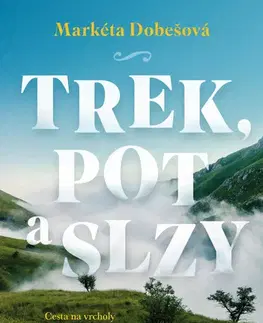 Romantická beletria Trek, pot a slzy - Markéta Dobešová