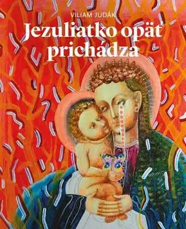 Kresťanstvo Jezuliatko opäť prichádza - Viliam Judák