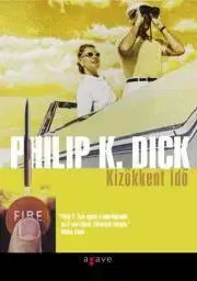 Sci-fi a fantasy Kizökkent idő - Új kiadás - K. Dick Philip