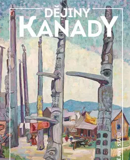Svetové dejiny, dejiny štátov Dějiny Kanady - Kolektív autorov