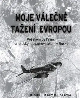 História, vojnová literatúra Moje válečné tažení Evropou - Karl Knoblauch