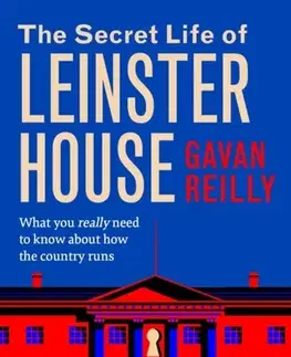 Politológia The Secret Life of Leinster House - Gavan Reilly