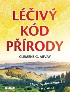 Prírodná lekáreň, bylinky Léčivý kód přírody - Clemens G. Arvay